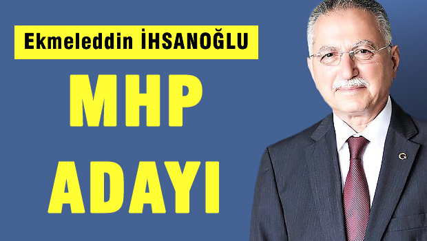 MHP'nin sürprizi çatı aday İhsanoğlu