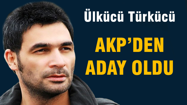 Uğur IŞILAK AKP'den aday