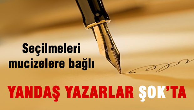 Yandaş kalemlere adaylık şoku