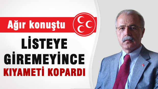 MHP'li aday adayı listeye giremeyince kıyameti kopardı