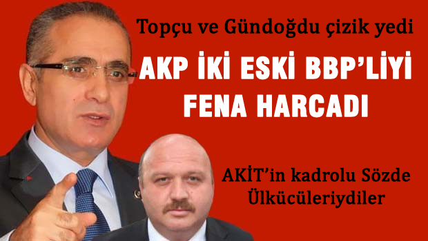 AKP  iki eski BBP'li ismi harcadı