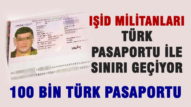 IŞİD, Türk pasaprotu ile sınırı geçiyor