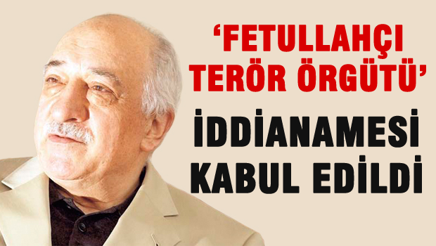 'Fethullahçı terör örgütü' iddianamesi kabul edildi
