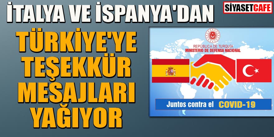 İtalya ve İspanya'dan Türkiye'ye teşekkür mesajları yağdı