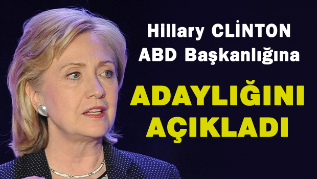 Hillary Clinton aday adaylığını açıkladı