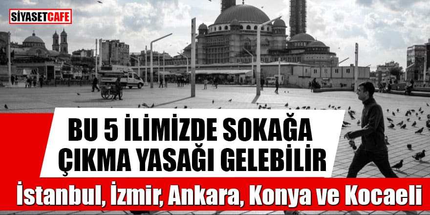 Türk Yoğun Bakım Derneği Başkanı'ndan çarpıcı açıklama : 5 ilimizde sokağa çıkma yasağı gelebilir