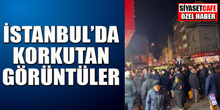 Özel haber! İstanbul'da korkutan görüntüler...