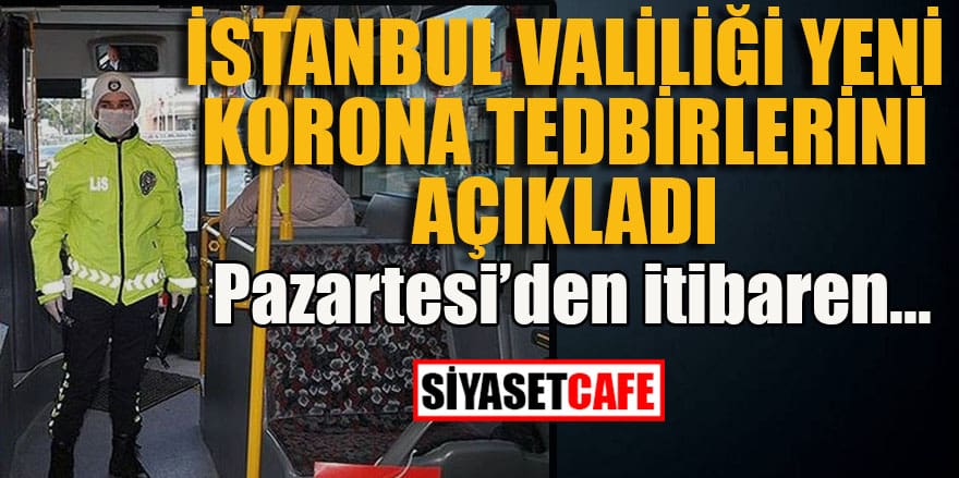 İstanbul Valiliği yeni korona tedbirlerini açıkladı: Pazartesi'den itibaren…