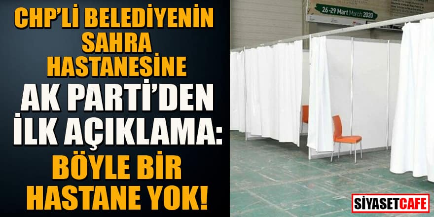 AK Parti'den Kılıçdaroğlu'na 1000 yataklı sahra hastanesi yanıtı: Böyle bir hastane yok