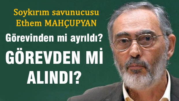 ETYEN MAHÇUPYAN GÖREVİNDEN AYRILDI