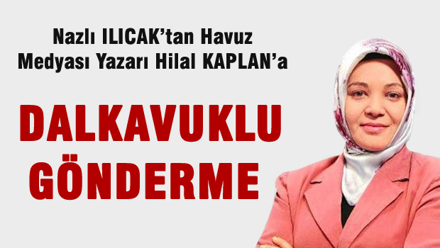 Nazlı IIıcak'tan Hilal Kaplan'a 'Dalkavuk'lu Gönderme