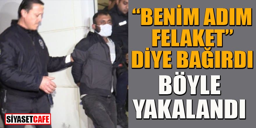 Adana'da bankaya giren şüpheli yakalandı! "Benim adım felaket" diye bağırdı!