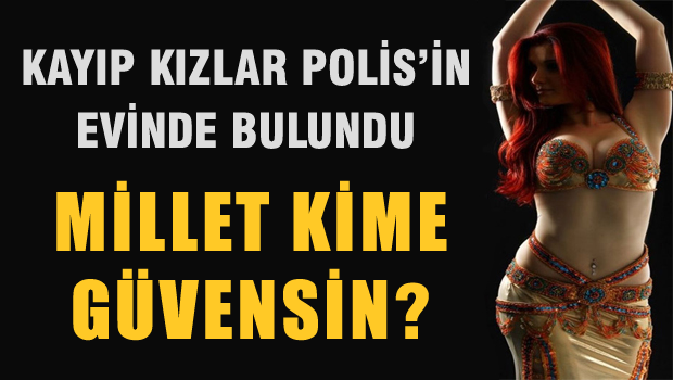 Kayıp kızlar polisin evinde bulundu