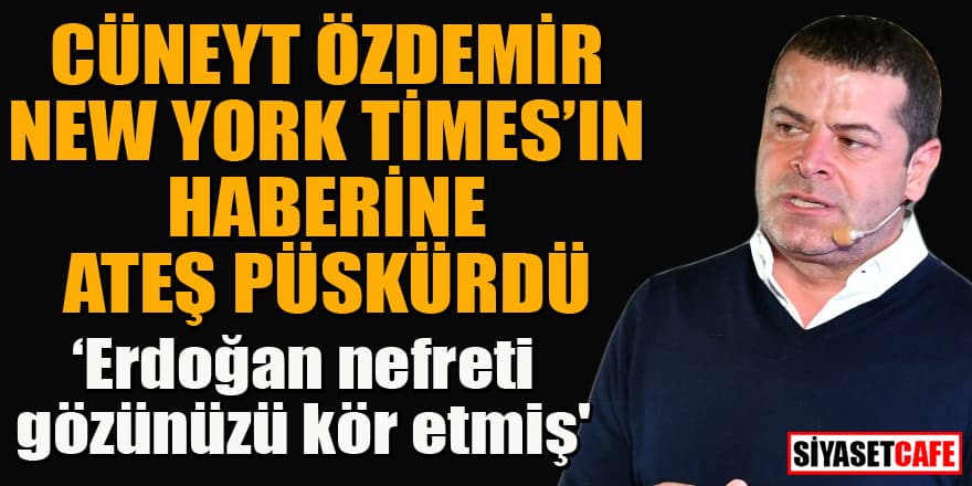 Cüneyt Özdemir'den New York Times'a sert tepki!
