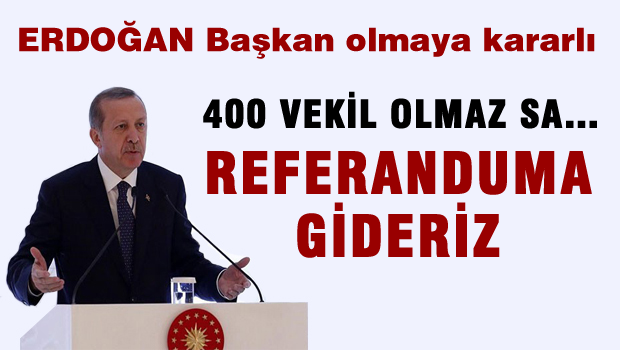 Erdoğan: 400 vekil olmazsa...