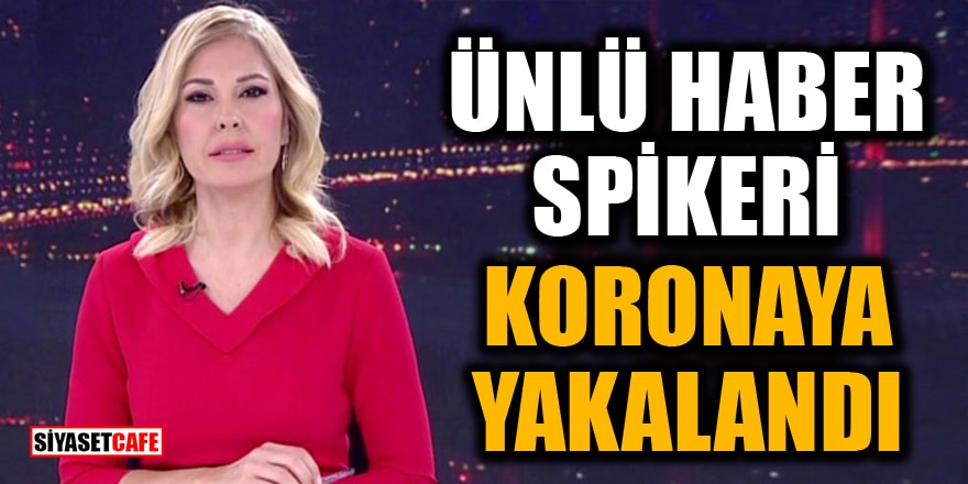Kanal 7 Ana Haber Spikeri Hülya Seloni koronaya yakalandı