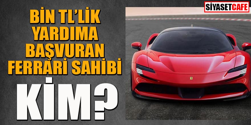 Samsun'da bin liralık yardıma başvuran Ferrari sahibi kim?