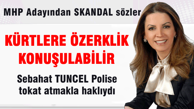 MHP'nin adayından skandal sözler!