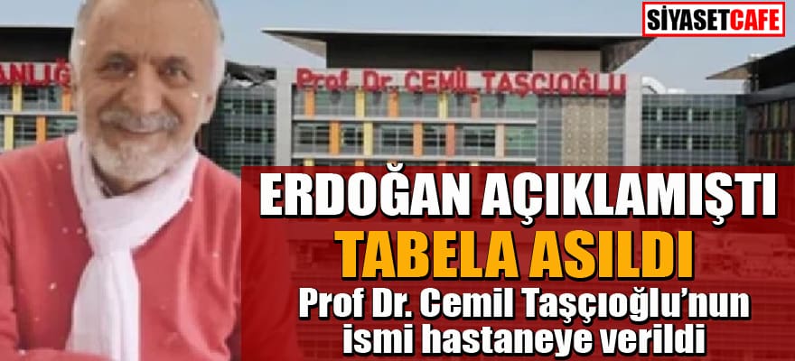 Okmeydanı Eğitim ve Araştırma Hastanesi'ne Taşçıoğlu'nun ismi asıldı!