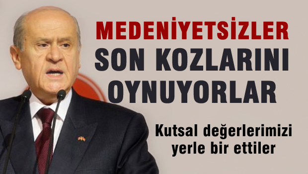 Medeniyetsizler son kozlarını oynuyor