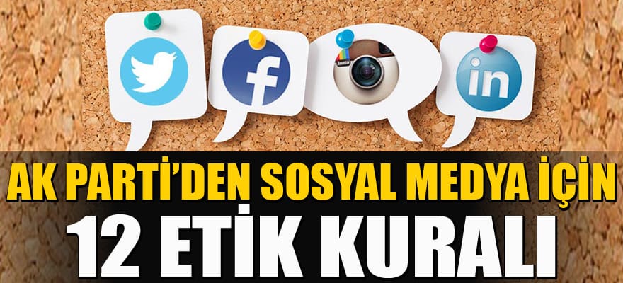 AK Parti "Sosyal Medya Etik Kuralları"nı açıkladı