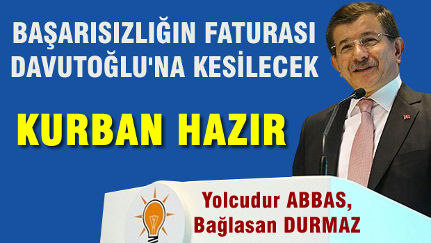 Başarısızlığın faturası Davutoğlu'na Kesilecek