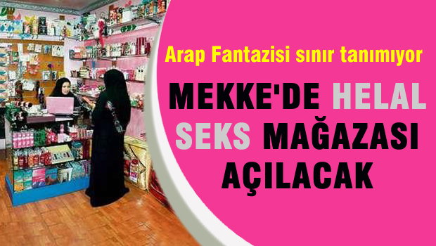 Mekke'de 'helal seks mağazası' açılacak