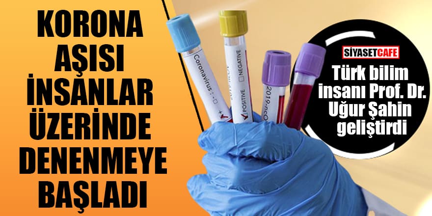 Türk bilim insanı Prof. Dr. Uğur Şahin geliştirdi! Korona aşısı insanlar üzerinde denenmeye başladı