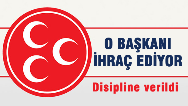 MHP O başkanı ihraç istemiyle disipline verdi