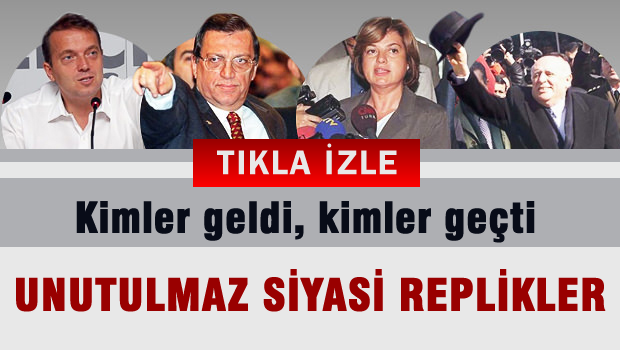 Unutulmaz siyasi replikler