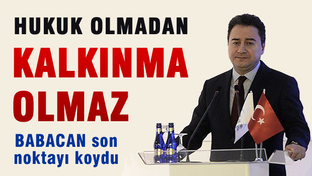 Babacan 'Hukuk olmadan, Kalkınma olmaz'
