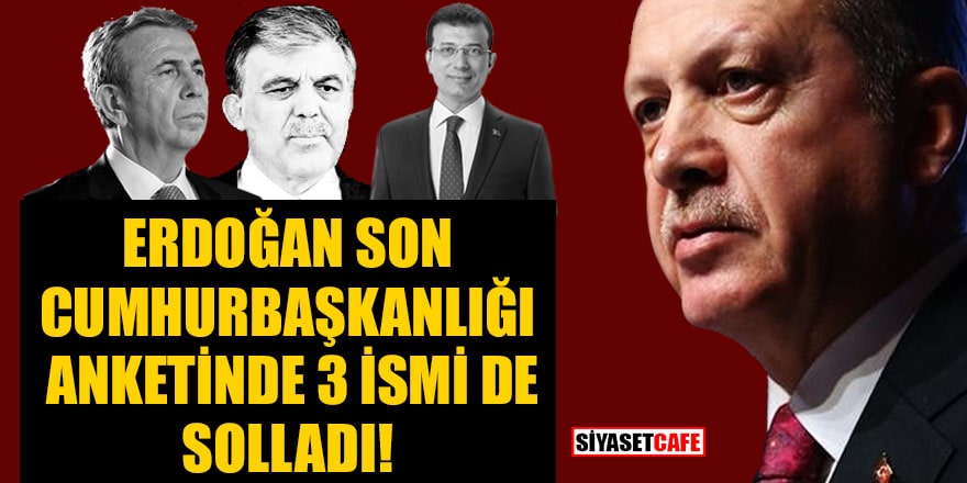 Erdoğan son Cumhurbaşkanlığı anketinde 3 ismi de solladı!