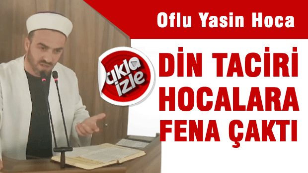 Oflu Hoca Din tacirlerine fena çaktı, Bunlar parasız kuran okumaz