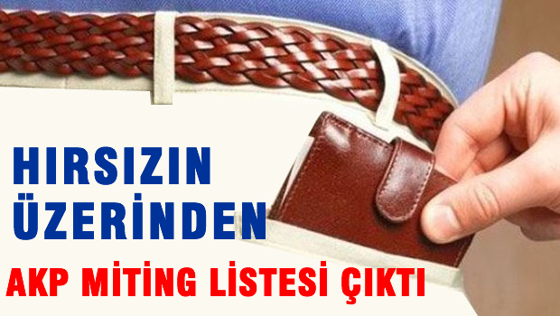 Hırsızın üzerinden AKP miting listesi çıktı