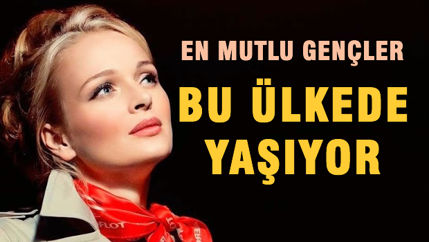 En mutlu gençler bu ülkede yaşışyor