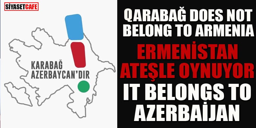 Ermenistan’ın Dağlık Karabağ kararına sert tepkiler: Karabağ Azerbaycan’ındır!