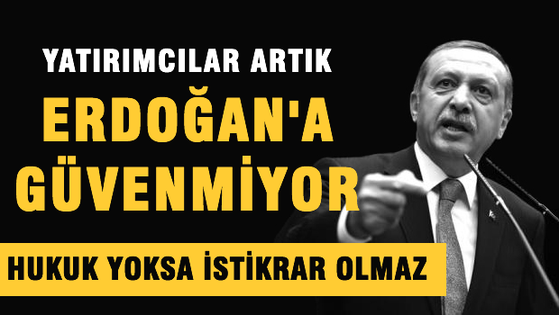'Yatırımcılar Artık Erdoğan'a Güvenmiyor'