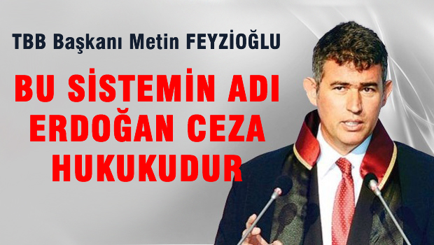 Bu Sistemin adı Erdoğan ceza Hukukudur