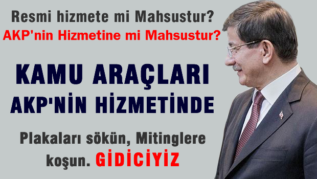 Kamunun araçları AKP'nin hizmetinde!