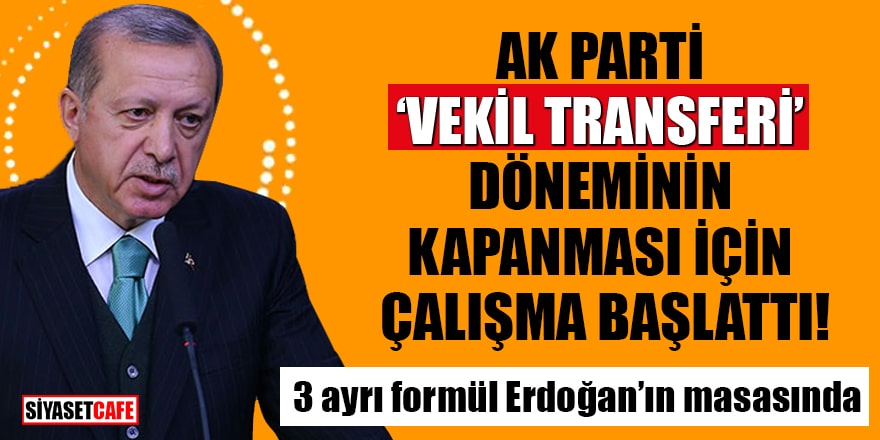 AK Parti 'vekil transferi' döneminin kapanması için çalışma başlattı!