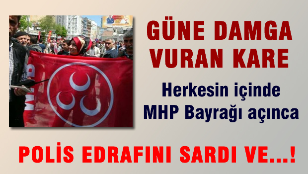 1 Mayıs'a damga vuran kare: MHP bayrağı açtı ve...