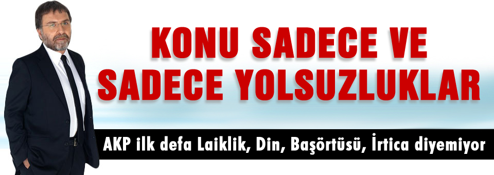 Hakan: Konu sadece ve sadece yolsuzluklar