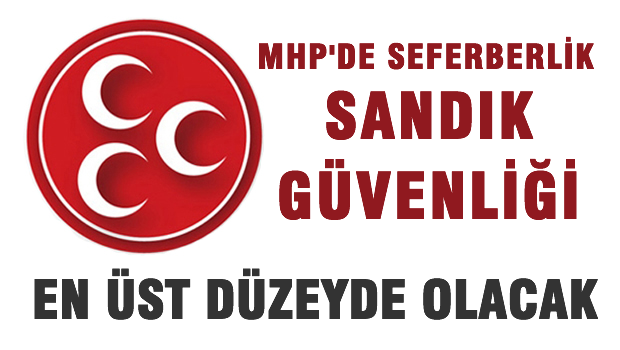 MHP, 174 bin 243 olan sandıkta,  573 bin 231 kişi ile görev yapacak