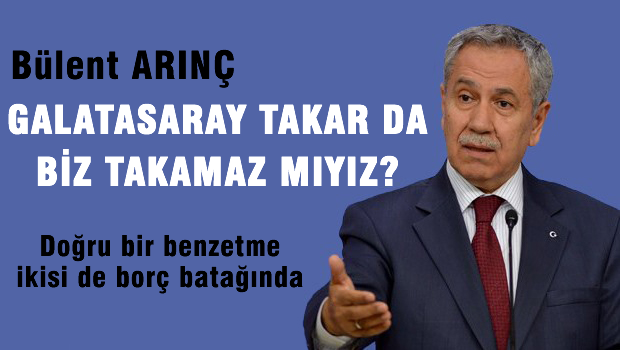 'Galatasaray takar da biz takamaz mıyız?'