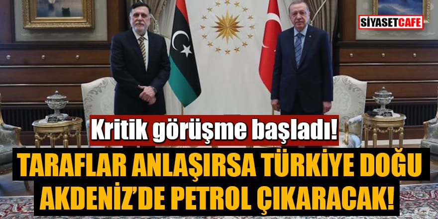 Kritik görüşme başladı! Taraflar anlaşırsa, Türkiye Doğu Akdeniz’de petrol çıkaracak