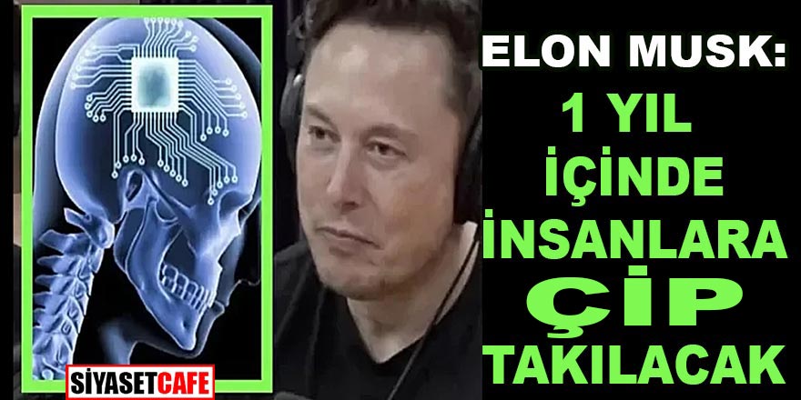 Çılgın milyarder Elon Musk açıkladı:1 yıl içinde insan beynine çip takılacak