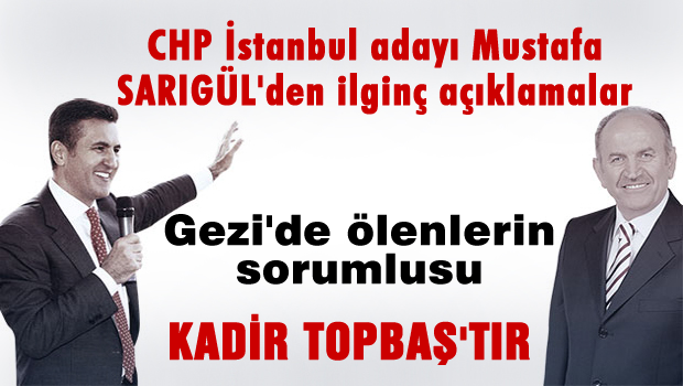Gezi'de ölenlerin sorumlusu Topbaş'tır