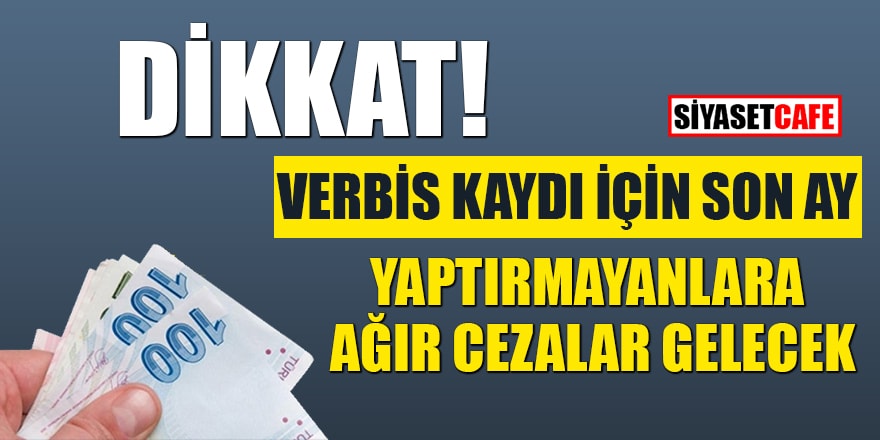 Verbis nedir? Verbis kaydı yaptırmayanlara ağır cezalar gelecek