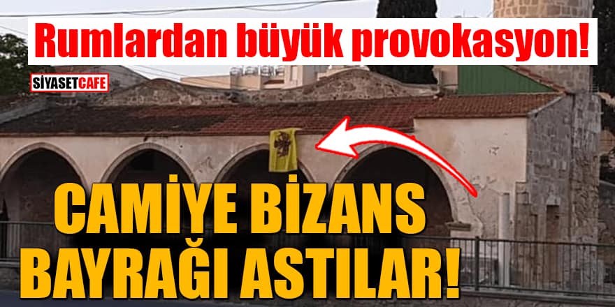 Rumlardan büyük provokasyon! Camiye Bizans bayrağı astılar