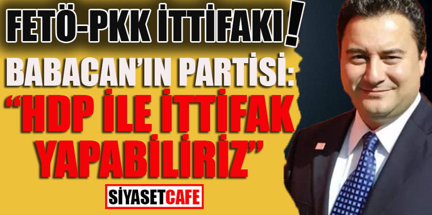 Babacan’ın partisi: “HDP ile ittifak yapabiliriz”